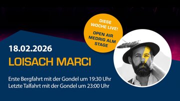 Ein Plakat für ein Live-Event mit Loisach Marci am 18. Februar 2026. Es zeigt Informationen zu Gondelfahrten und der Veranstaltung auf der Medrig Alm.
